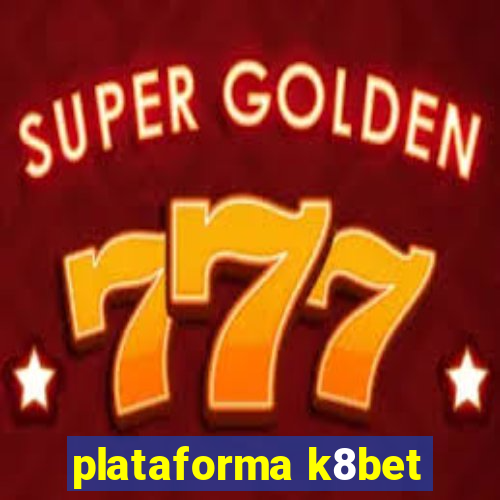 plataforma k8bet